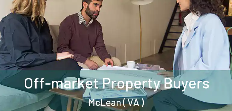  Off-market Property Buyers McLean ( VA )