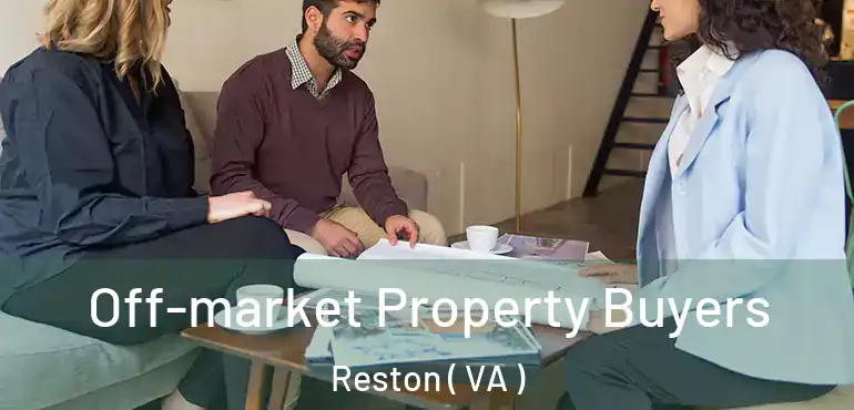  Off-market Property Buyers Reston ( VA )