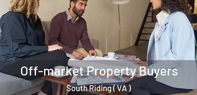  Off-market Property Buyers South Riding ( VA )