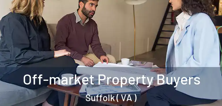  Off-market Property Buyers Suffolk ( VA )