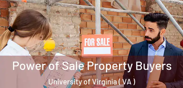  Power of Sale Property Buyers University of Virginia ( VA )