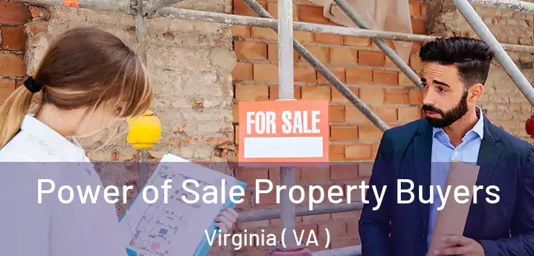  Power of Sale Property Buyers Virginia ( VA )