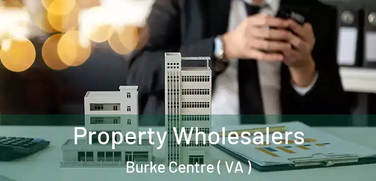  Property Wholesalers Burke Centre ( VA )