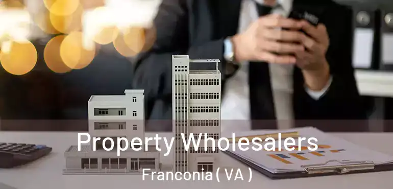  Property Wholesalers Franconia ( VA )