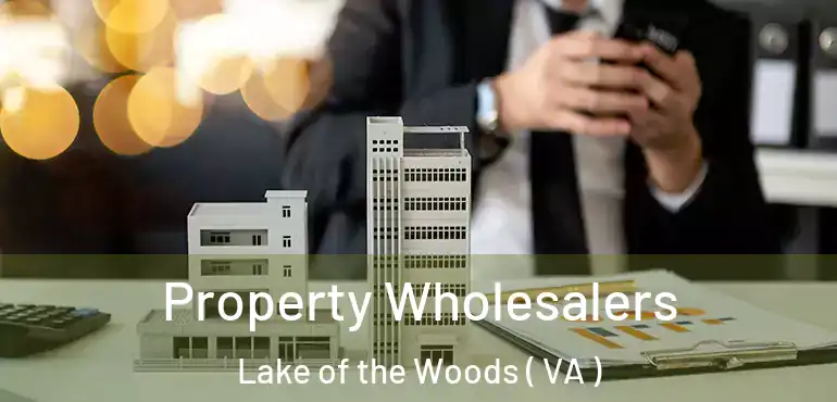 Property Wholesalers Lake of the Woods ( VA )