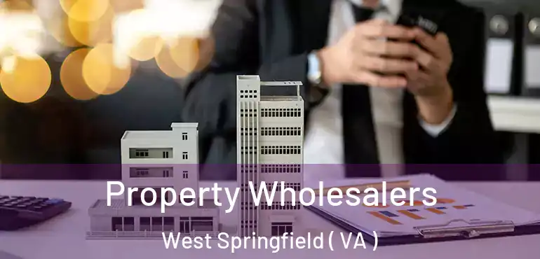 Property Wholesalers West Springfield ( VA )