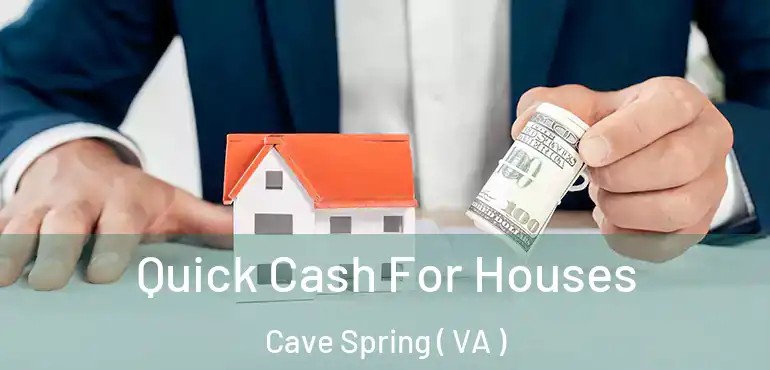  Quick Cash For Houses Cave Spring ( VA )