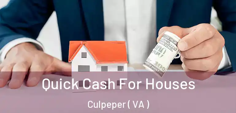  Quick Cash For Houses Culpeper ( VA )