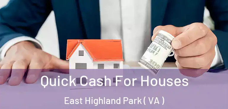  Quick Cash For Houses East Highland Park ( VA )