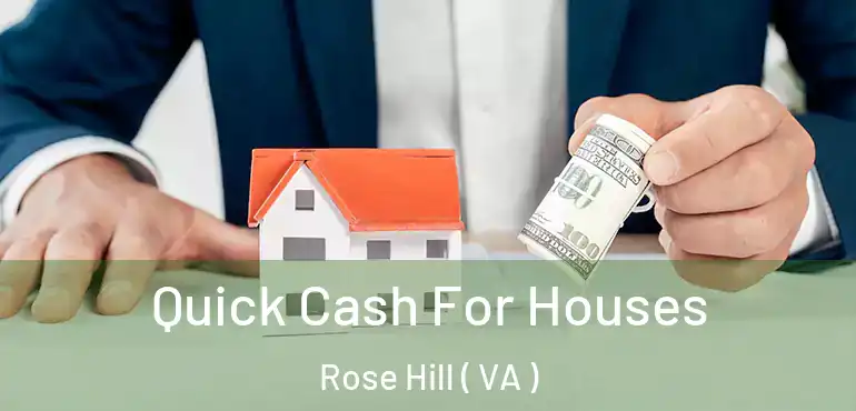  Quick Cash For Houses Rose Hill ( VA )