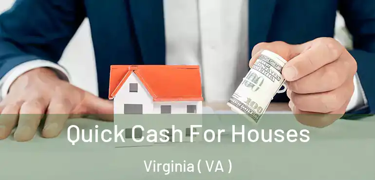 Quick Cash For Houses Virginia ( VA )