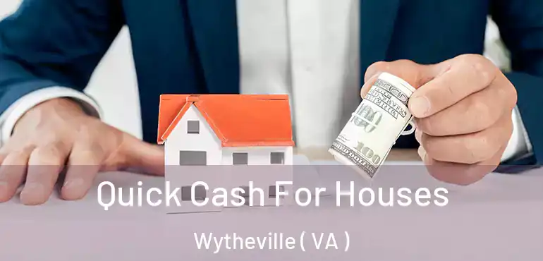  Quick Cash For Houses Wytheville ( VA )