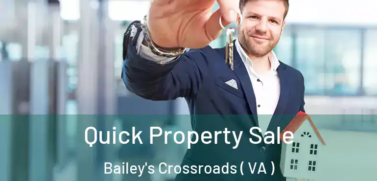  Quick Property Sale Bailey's Crossroads ( VA )