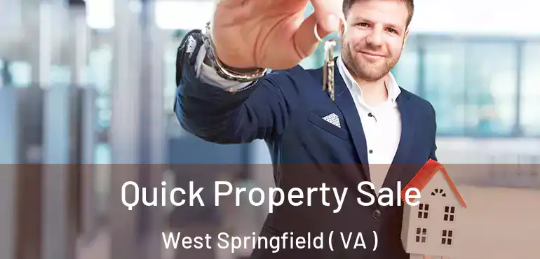  Quick Property Sale West Springfield ( VA )