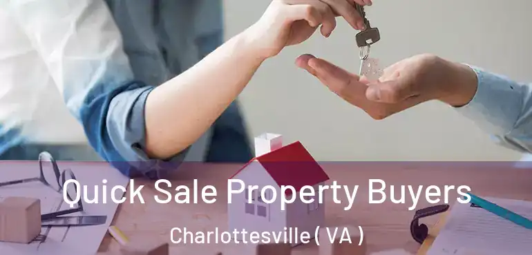  Quick Sale Property Buyers Charlottesville ( VA )