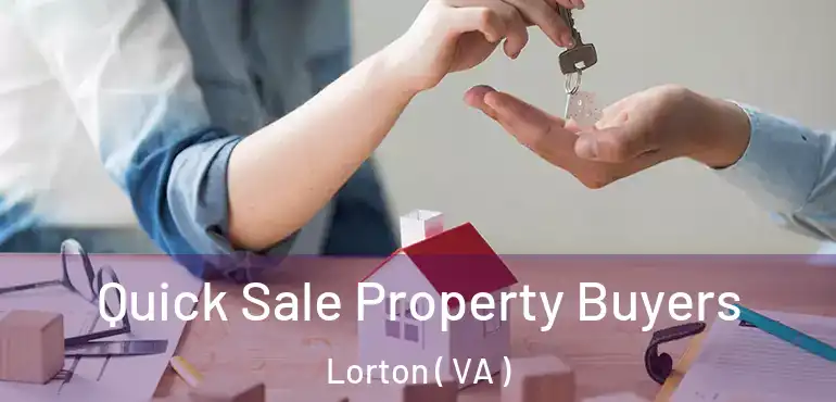  Quick Sale Property Buyers Lorton ( VA )