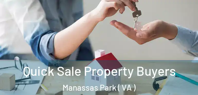  Quick Sale Property Buyers Manassas Park ( VA )