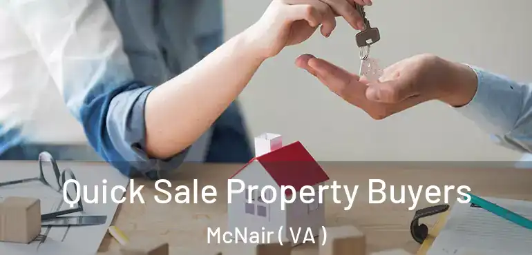  Quick Sale Property Buyers McNair ( VA )