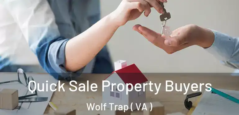  Quick Sale Property Buyers Wolf Trap ( VA )