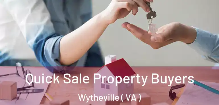  Quick Sale Property Buyers Wytheville ( VA )