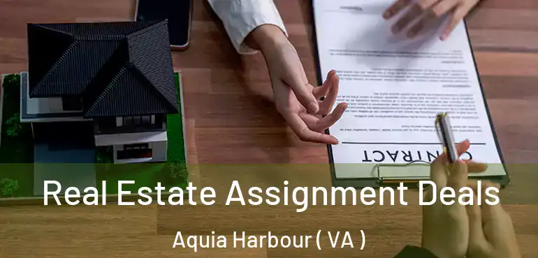  Real Estate Assignment Deals Aquia Harbour ( VA )