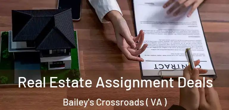  Real Estate Assignment Deals Bailey's Crossroads ( VA )