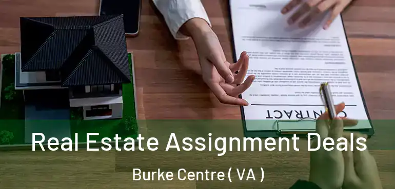  Real Estate Assignment Deals Burke Centre ( VA )