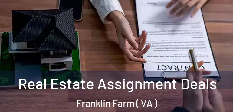  Real Estate Assignment Deals Franklin Farm ( VA )