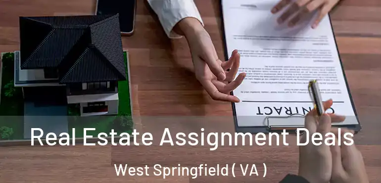  Real Estate Assignment Deals West Springfield ( VA )