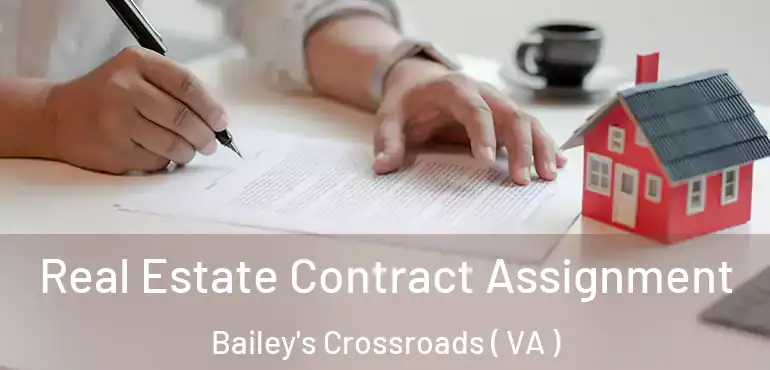  Real Estate Contract Assignment Bailey's Crossroads ( VA )