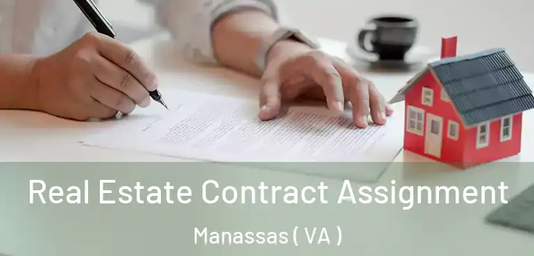  Real Estate Contract Assignment Manassas ( VA )