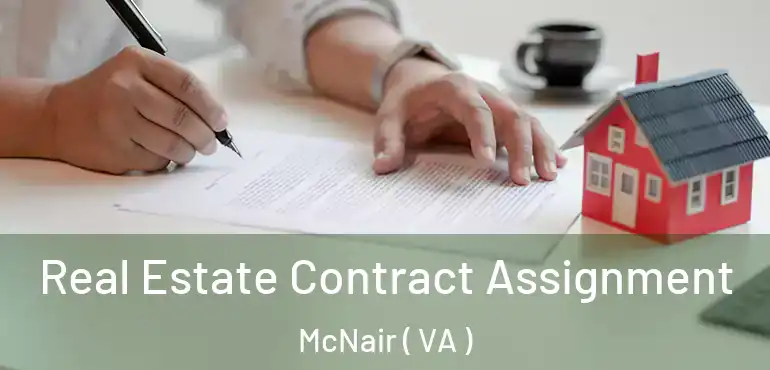  Real Estate Contract Assignment McNair ( VA )