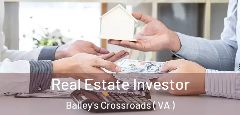  Real Estate Investor Bailey's Crossroads ( VA )