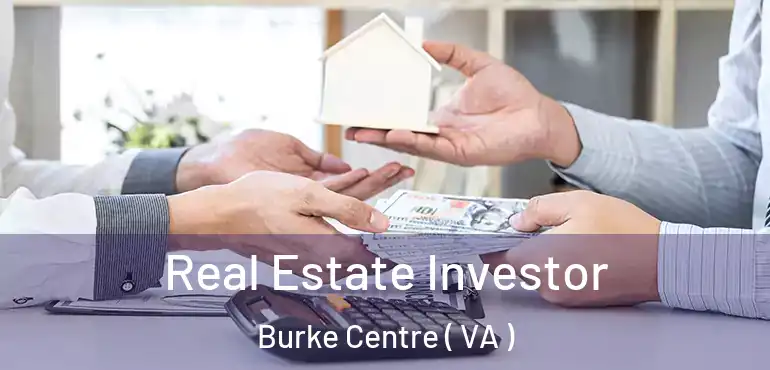  Real Estate Investor Burke Centre ( VA )
