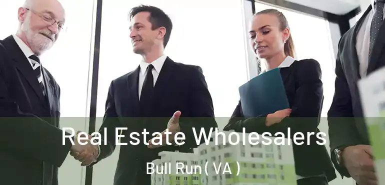  Real Estate Wholesalers Bull Run ( VA )