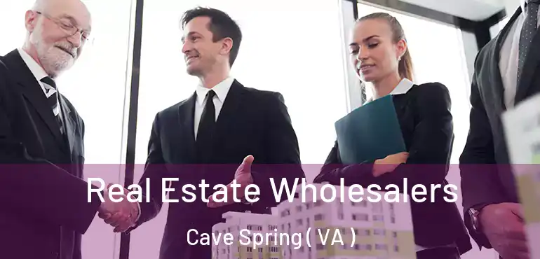  Real Estate Wholesalers Cave Spring ( VA )