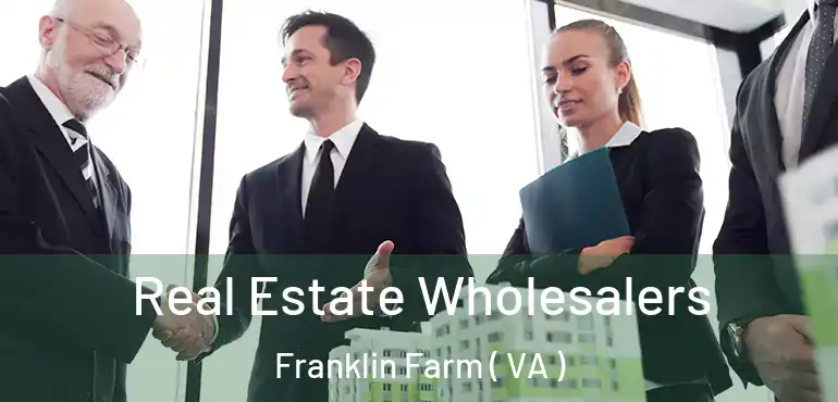  Real Estate Wholesalers Franklin Farm ( VA )