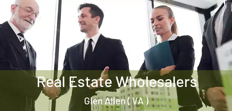  Real Estate Wholesalers Glen Allen ( VA )