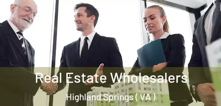  Real Estate Wholesalers Highland Springs ( VA )