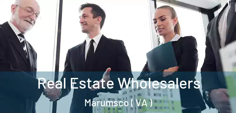  Real Estate Wholesalers Marumsco ( VA )
