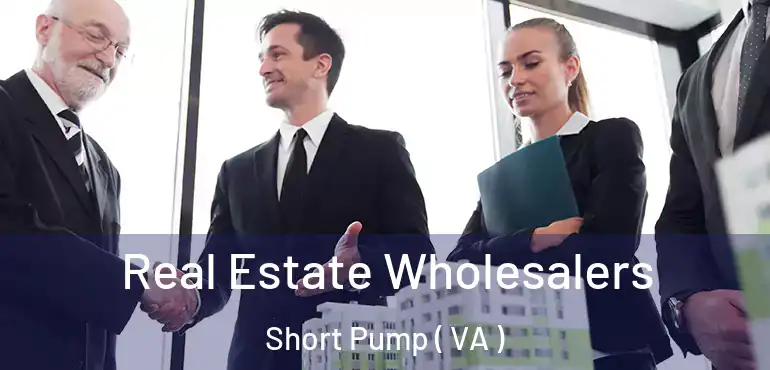  Real Estate Wholesalers Short Pump ( VA )