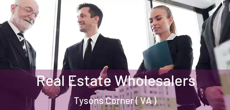  Real Estate Wholesalers Tysons Corner ( VA )