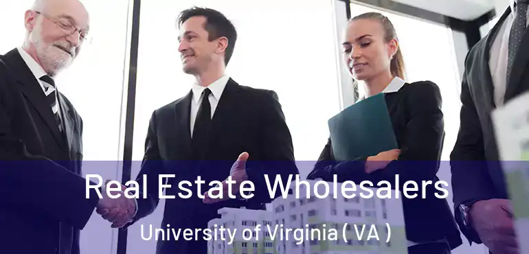  Real Estate Wholesalers University of Virginia ( VA )