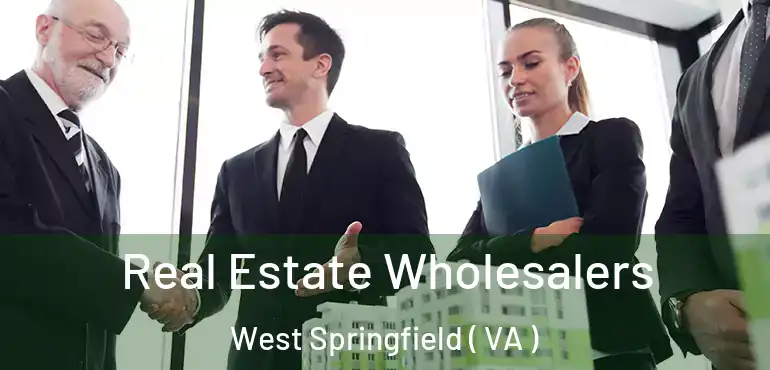  Real Estate Wholesalers West Springfield ( VA )