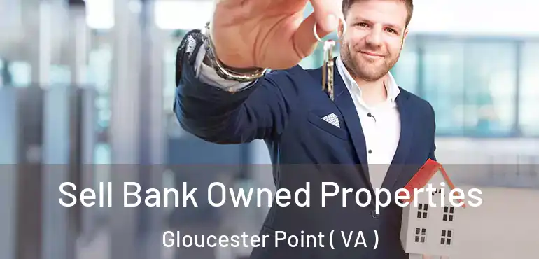  Sell Bank Owned Properties Gloucester Point ( VA )