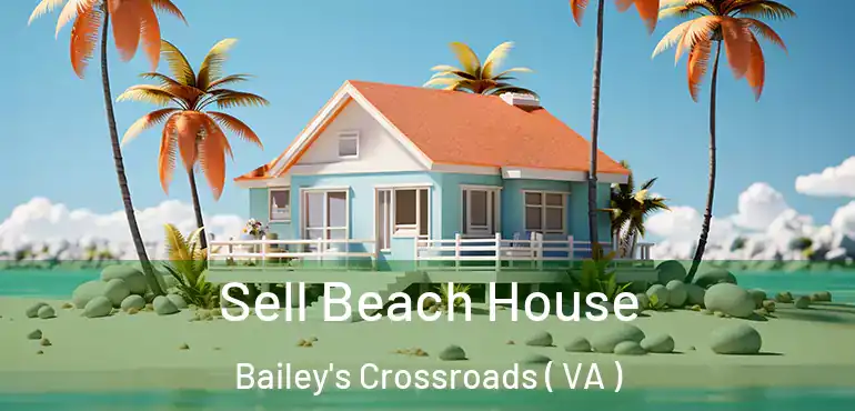 Sell Beach House Bailey's Crossroads ( VA )