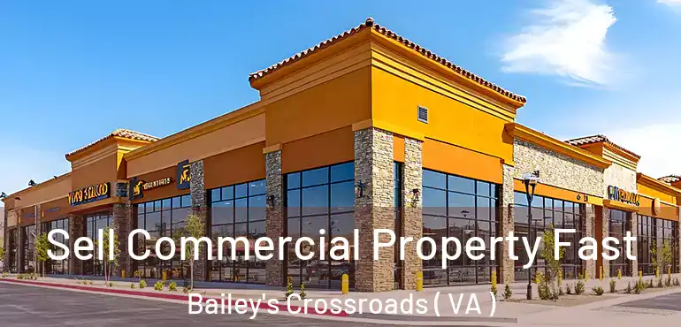 Sell Commercial Property Fast Bailey's Crossroads ( VA )