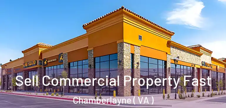  Sell Commercial Property Fast Chamberlayne ( VA )