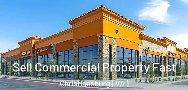  Sell Commercial Property Fast Christiansburg ( VA )