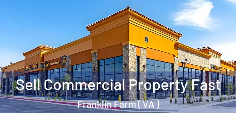  Sell Commercial Property Fast Franklin Farm ( VA )